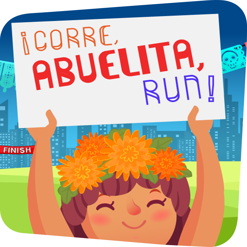 Cartoon figure of a smiling child holding up a sign that says Corre Abuelita Run!