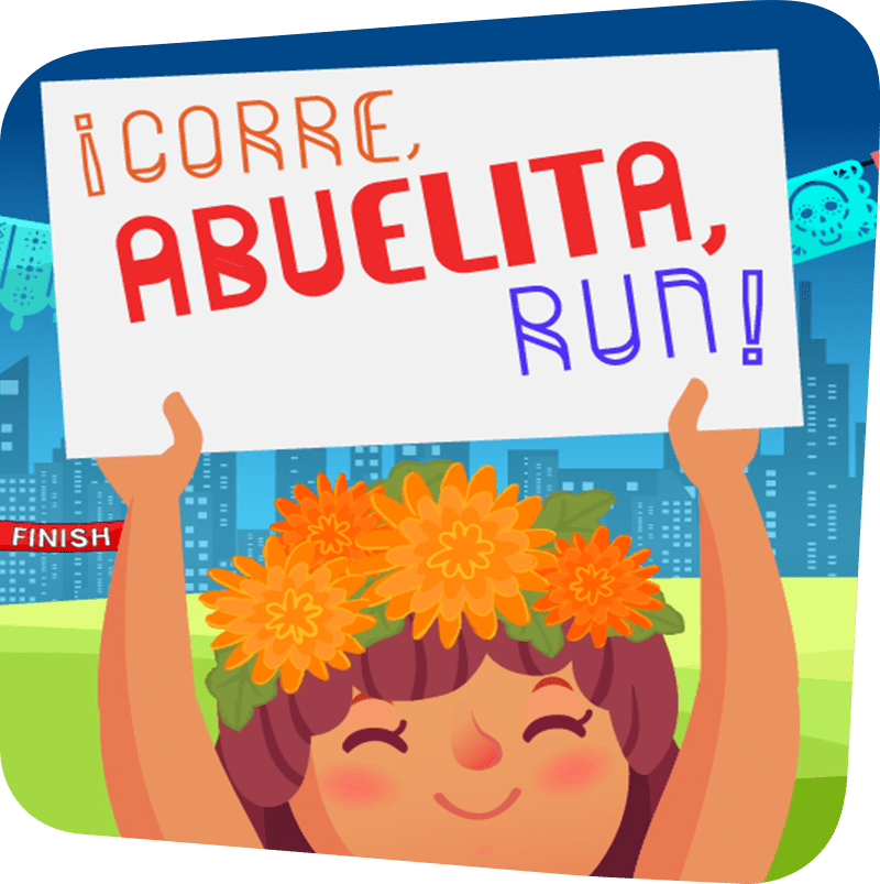 Cartoon figure of a smiling child holding up a sign that says Corre Abuelita Run!